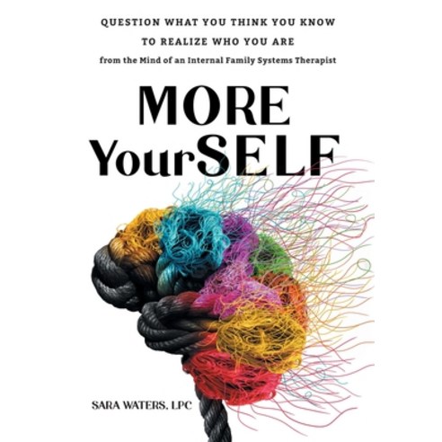 (영문도서) More YourSELF: Question What You Think You Know to Realize Who You Are-from the Mind of an In... Hardcover, Lioncrest Publishing, English, 9781544536569