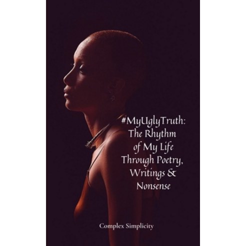 (영문도서) #MyUglyTruth: The Rhythm of My Life Through Poetry Writings & Nonsense Paperback, Bookleaf Publishing, English, 9798434429894
