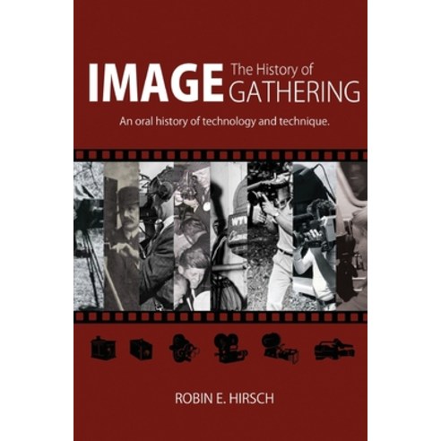 (영문도서) The History of Image Gathering: An Oral History of Technology and Technique Paperback, Createspace Independent Pub..., English, 9781532747779