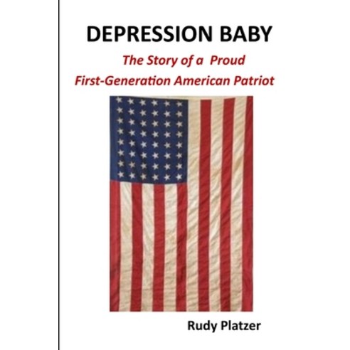(영문도서) Depression Baby: The Story of a Proud First-Generation American Patriot Paperback, Lulu.com, English, 9780359341429