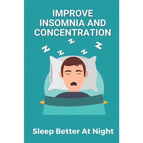 (영문도서) Improve Insomnia And Concentration: Sleep Better At Night: How Much Exercise To Sleep Better Paperback, Independently Published, English, 9798536258385