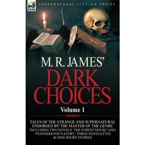 (영문도서) M. R. James'' Dark Choices: Volume 1-A Selection of Fine Tales of the Strange and Supernatural... Paperback, Leonaur Ltd, English, 9780857064462