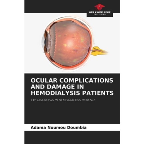 (영문도서) Ocular Complications and Damage in Hemodialysis Patients Paperback, Our Knowledge Publishing, English, 9786207547005