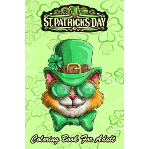 St Patricks Day Coloring Book For Adult: Kitty Cat Leprechaun - An Adult Coloring Books St Patrick f... Paperback, Independently Published, English, 9798710966044