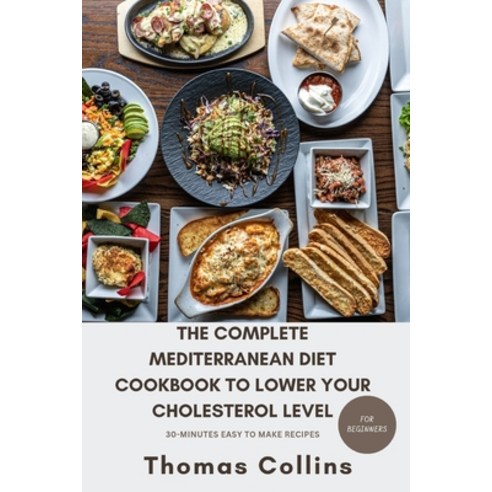 (영문도서) The Complete Mediterranean Diet Cookbook to Lower Your Cholesterol Level for Beginners: A gui... Paperback, Independently Published, English, 9798872668466
