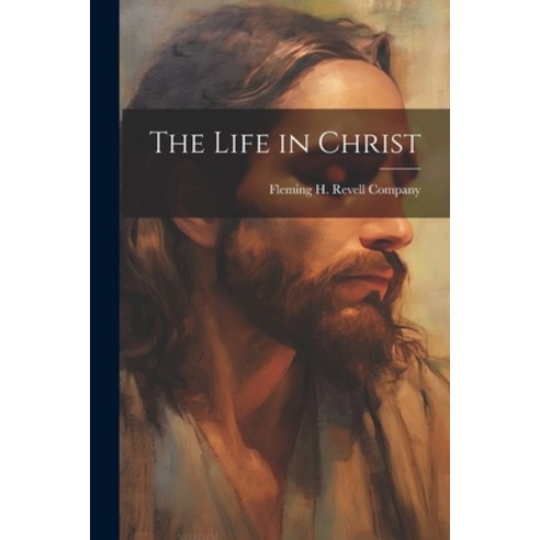 (영문도서) The Life in Christ Paperback, Legare Street Press, English, 9781021383990