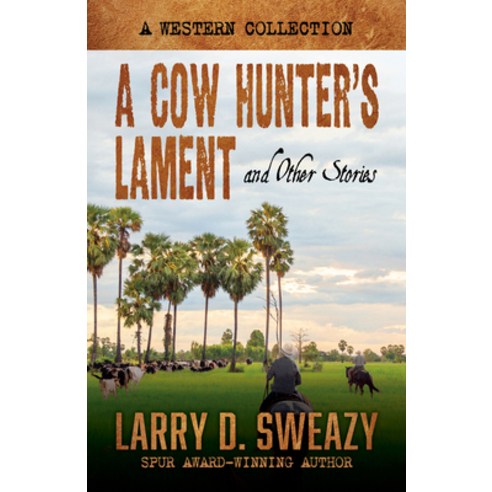 (영문도서) A Cow Hunter''s Lament and Other Stories: A Western Collection Library Binding, Thorndike Press Large Print, English, 9781432897864