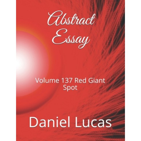 Abstract Essay: Volume 137 Red Giant Spot Paperback, Independently Published