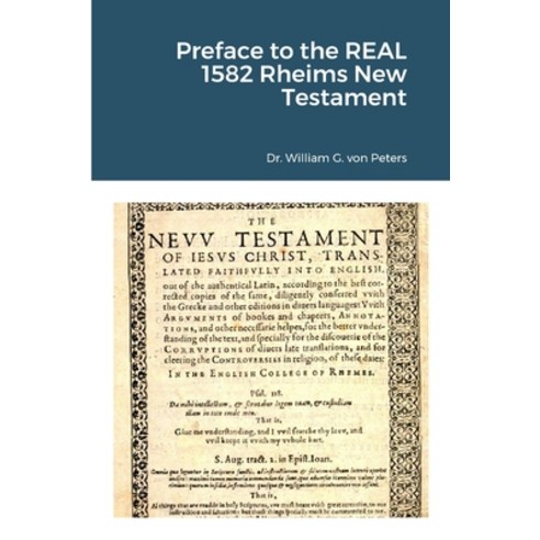 (영문도서) Preface to the REAL 1582 Rheims New Testament Paperback, Lulu.com, English, 9781312462779
