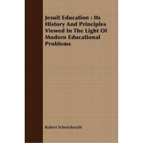(영문도서) Jesuit Education: Its History And Principles Viewed In The Light Of Modern Educational Problems Paperback, McMaster Press, English, 9781408682098