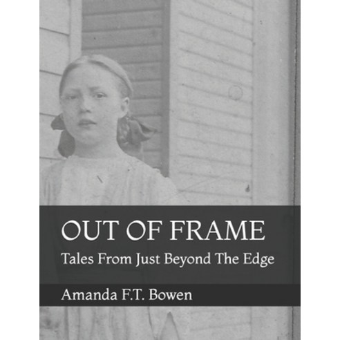 Out of Frame: Tales From Just Beyond The Edge Paperback, Independently Published