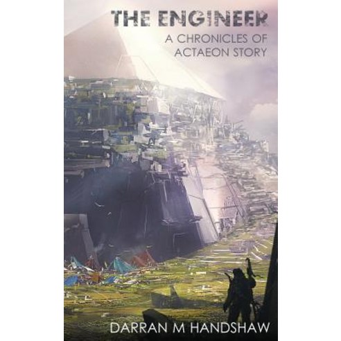 The Engineer: A Chronicles of Actaeon Story Hardcover, Engineer''s Press