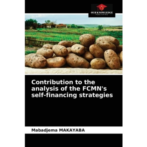 (영문도서) Contribution to the analysis of the FCMN''s self-financing strategies Paperback, Our Knowledge Publishing, English, 9786203656541