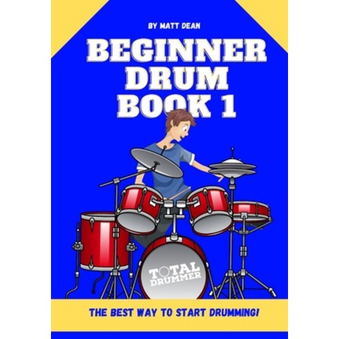 Beginner Drum Book 1: The best way to start learning drums Paperback, Independently Published, English, 9798577910617