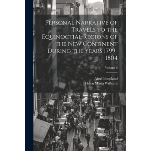 (영문도서) Personal Narrative of Travels to the Equinoctial Regions of the New Continent During the Year... Paperback, Legare Street Press, English, 9781021931054