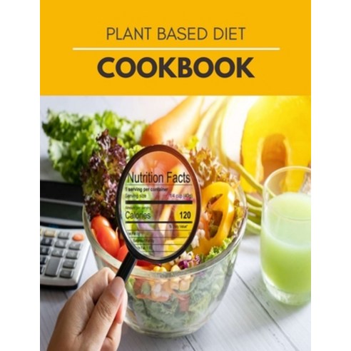 (영문도서) Plant Based Diet Cookbook: Easy Healthy and Budget-Friendly Recipes Ideas to Prep Eating a P... Paperback, Independently Published, English, 9798463637017