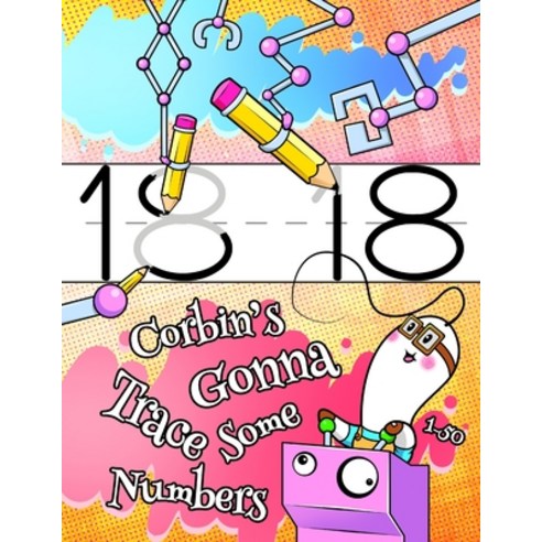 (영문도서) Corbin''s Gonna Trace Some Numbers 1-50: Personalized Primary Number Tracing Workbook for Kids... Paperback, Independently Published, English, 9781693895319