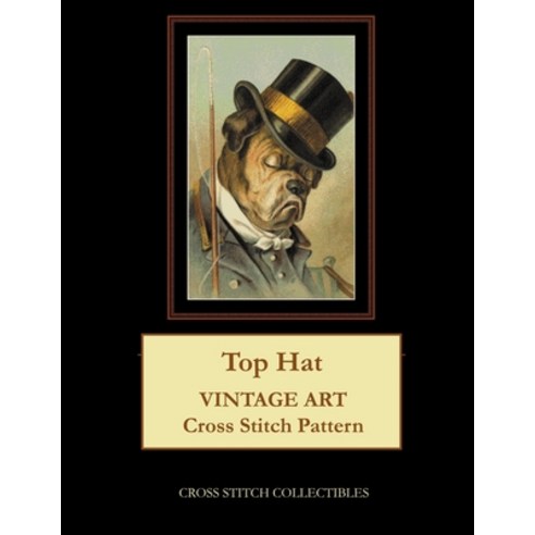 (영문도서) Top Hat: Vintage Art Cross Stitch Pattern Paperback, Createspace Independent Pub..., English, 9781726429993