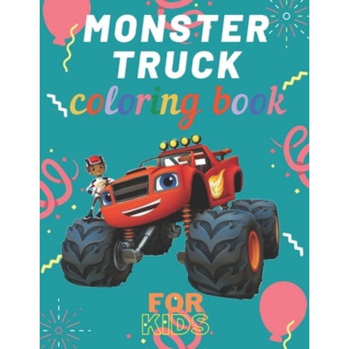Monster Truck Coloring Book: A Fun Coloring Book For Kids for Boys and Girls (Monster Truck Coloring... Paperback, Independently Published