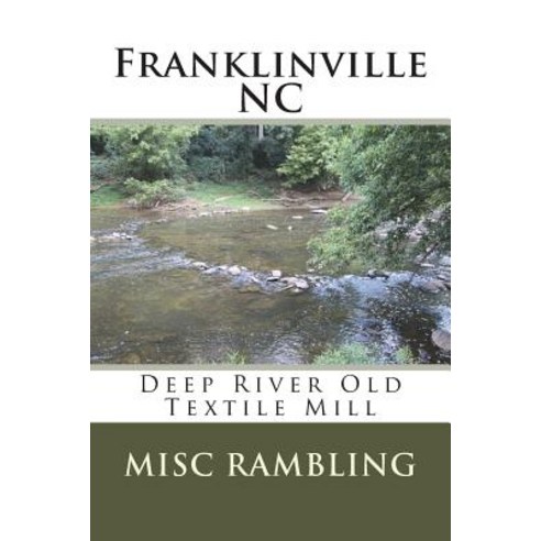 (영문도서) Franklinville NC: Deep River Old Textile Mill Paperback, Createspace Independent Pub..., English, 9781723586910