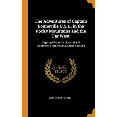 (영문도서) The Adventures of Captain Bonneville U.S.a. in the Rocky Mountains and the Far West: Digeste... Hardcover, Franklin Classics, English, 9780342147441