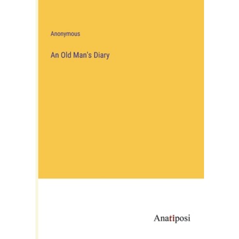 (영문도서) An Old Man''s Diary Paperback, Anatiposi Verlag, English, 9783382114183
