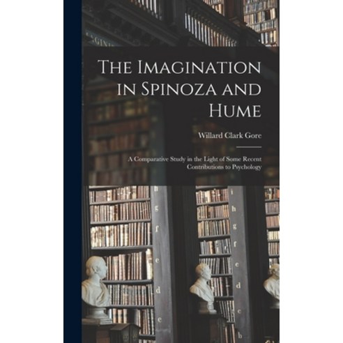 (영문도서) The Imagination in Spinoza and Hume: A Comparative Study in the Light of Some Recent Contribu... Hardcover, Legare Street Press, English, 9781017970739