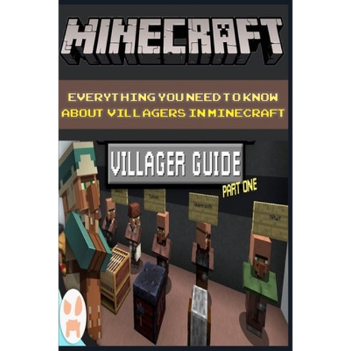 Everything You Need To Know About VILLAGERS: For Kids and Adults Builder Ideas Guide Book Paperback, Independently Published, English, 9798746619846