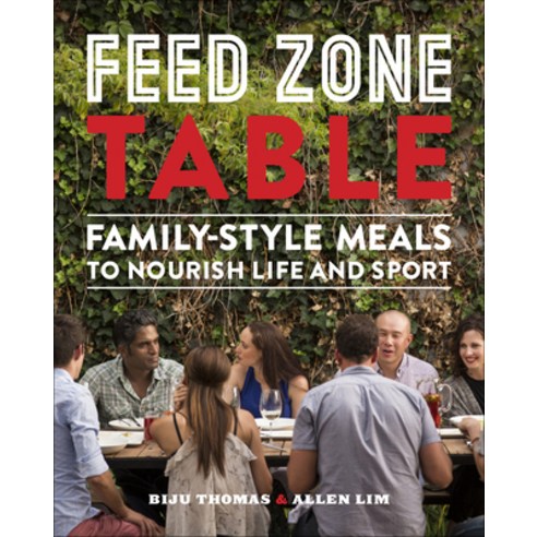 (영문도서) Feed Zone Table: Family-Style Meals to Nourish Life and Sport Hardcover, VeloPress, English, 9781937715403