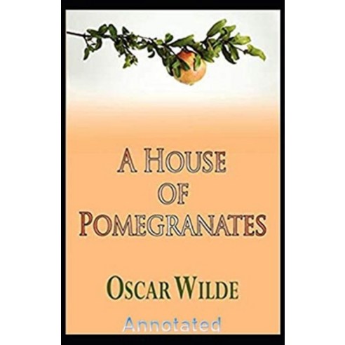 A House of Pomegranates Annotated Paperback, Amazon Digital Services LLC..., English, 9798711882831