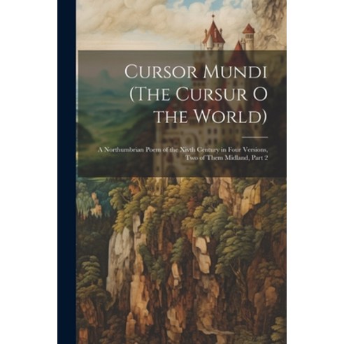 (영문도서) Cursor Mundi (The Cursur O the World): A Northumbrian Poem of the Xivth Century in Four Versi... Paperback, Legare Street Press, English, 9781022539051