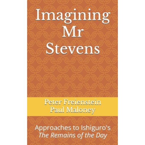 (영문도서) Imagining Mr Stevens: Approaches to Ishiguro''s The Remains of the Day Paperback, Independently Published, English, 9798377507116
