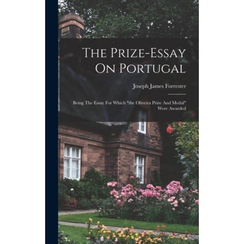 (영문도서) The Prize-essay On Portugal: Being The Essay For Which the Oliveira Prize And Medal Were Awarded Hardcover, Legare Street Press, English, 9781018627496