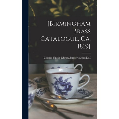 (영문도서) [Birmingham Brass Catalogue Ca. 1819] Hardcover, Legare Street Press, English, 9781013468773