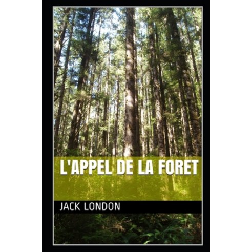L''Appel de la Foret Paperback, Independently Published, English, 9798700198004