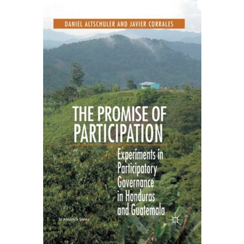 (영문도서) The Promise of Participation: Experiments in Participatory Governance in Honduras and Guatemala Paperback, Palgrave MacMillan, English, 9781349444656