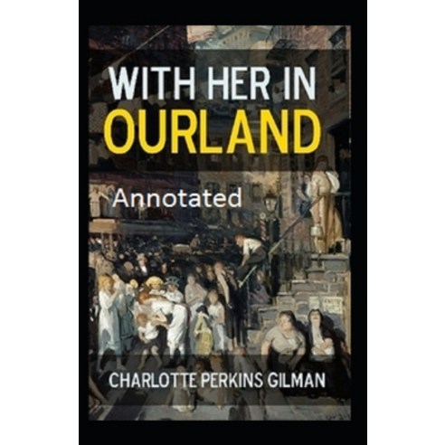 With Her in Ourland Annotated Paperback, Independently Published