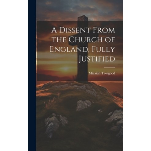 (영문도서) A Dissent From the Church of England Fully Justified Hardcover, Legare Street Press, English, 9781020911293