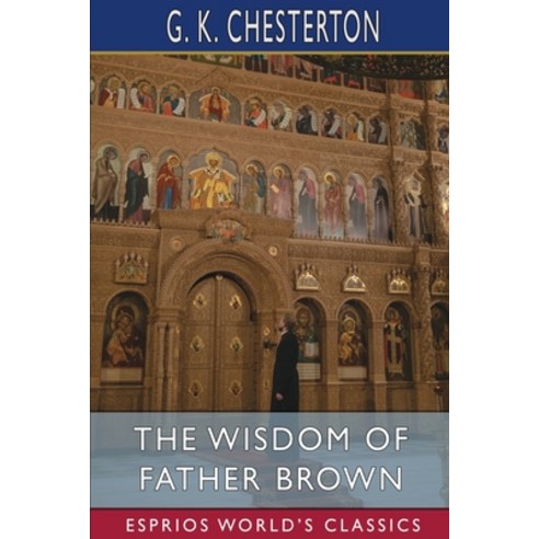 (영문도서) The Wisdom of Father Brown (Esprios Classics) Paperback, Blurb, English, 9798211925588