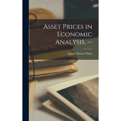 (영문도서) Asset Prices in Economic Analysis. -- Hardcover, Hassell Street Press, English, 9781014043375