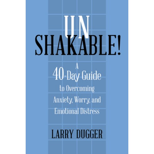 Unshakable!: A 40-Day Guide to Overcoming Anxiety Worry and Emotional Distress Paperback, Fidelis Publishing, English, 9781735856384