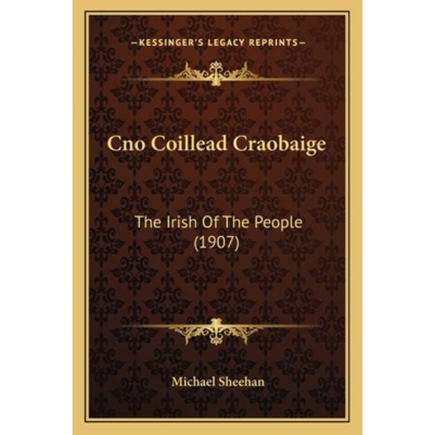 Cno Coillead Craobaige: The Irish Of The People (1907) Paperback, Kessinger Publishing