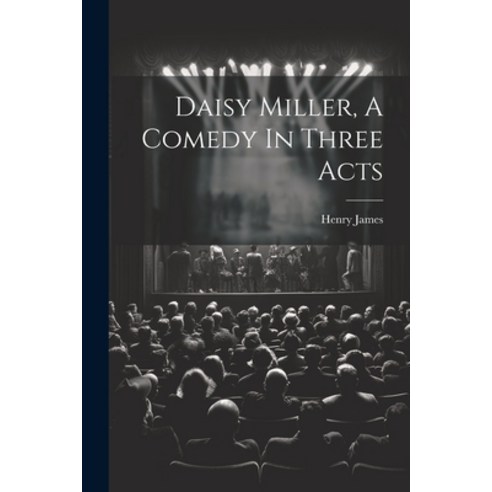 (영문도서) Daisy Miller A Comedy In Three Acts Paperback, Legare Street Press, English, 9781021576903