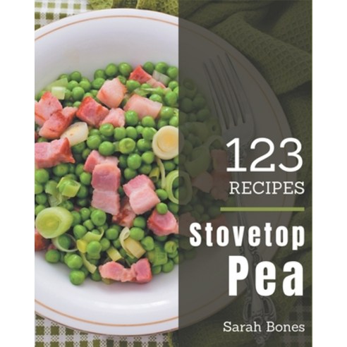 123 Stovetop Pea Recipes: I Love Stovetop Pea Cookbook! Paperback, Independently Published, English, 9798576387755