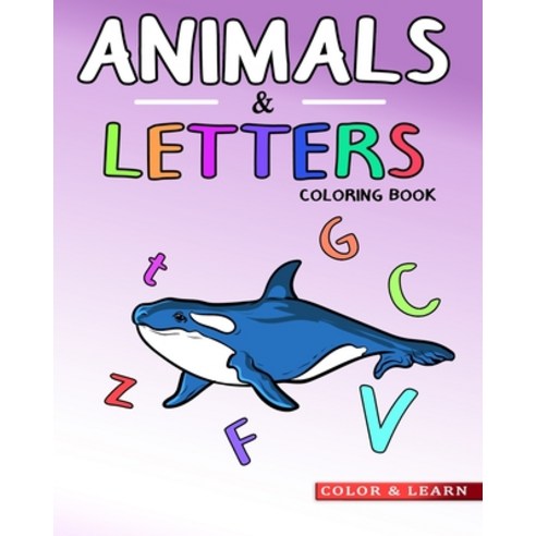 Animals & Letters Coloring Book: ABC Learning for Kids with Large Easy to Color Alphabets and Animal... Paperback, Independently Published, English, 9798712965984