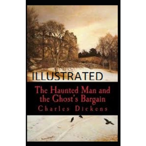 The Haunted Man and the Ghost''s Bargain Illustrated Paperback, Independently Published, English, 9798703994948