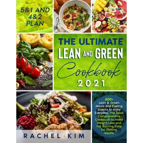The Ultimate Lean and Green Cookbook 2021: 500+ Lean & Green Meals and Fueling Snacks to enjoy Every... Paperback, Independently Published, English, 9798714084119