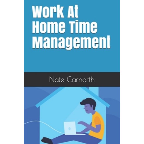 Work At Home Time Management Paperback, Independently Published, English, 9798553964481