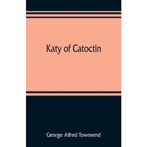 (영문도서) Katy of Catoctin: or the chain-breakers a national romance Paperback, Alpha Edition, English, 9789353809034