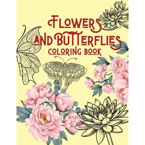 Flowers and Butterflies coloring book: for adults Stress Relieving coloring book Adults Relaxation... Paperback, Davina Danvers, English, 9781667182629